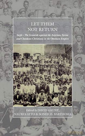 Let Them Not Return: Sayfo - The Genocide Against the Assyrian, Syriac, and Chaldean Christians in the Ottoman Empire: 26 (War and Genocide) - David Gaunt [KSIĄŻKA]