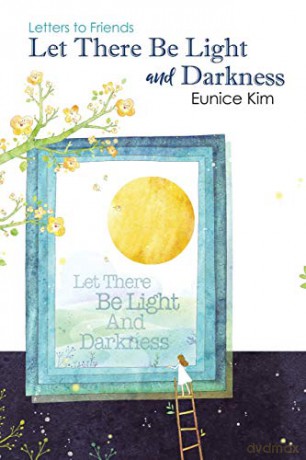 Let There Be Light and Darkness - Eunice Kim [KSIĄŻKA]