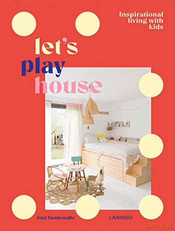 Let's Play House: Inspirational Living With Kids - Joni Vandewalle [KSIĄŻKA]