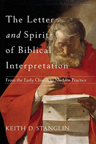Letter and Spirit of Biblical Interpretation: From the Early Church to Modern Practice - Keith D. Stanglin [KSIĄŻKA]