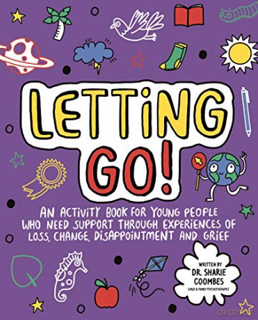 Letting Go! Mindful Kids: An activity book for children who need support through experiences of loss, change, disappointment and grief - Sharie Coombes [KSIĄŻKA]
