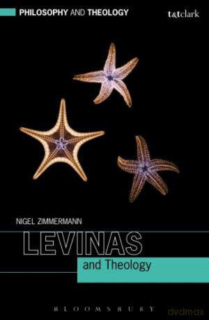 Levinas and Theology (Philosophy and Theology) - Nigel Zimmermann [KSIĄŻKA]