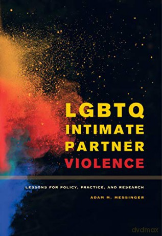 LGBTQ Intimate Partner Violence: Lessons for Policy, Practice, and Research - Adam M. Messinger [KSIĄŻKA]