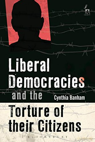 Liberal Democracies and the Torture of Their Citizens - Cynthia Banham [KSIĄŻKA]