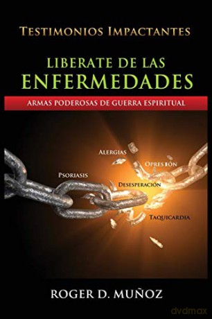 Liberate De Las Enfermedades: Armas Poderosas de Guerra Espiritual - Roger Dejesus Munoz [KSIĄŻKA]
