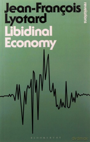 Libidinal Economy (Bloomsbury Revelations) - Jean-Francois Lyotard [KSIĄŻKA]