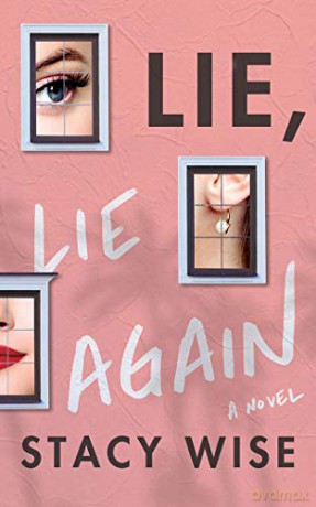 Lie, Lie Again: A Novel - Stacy Wise [KSIĄŻKA]