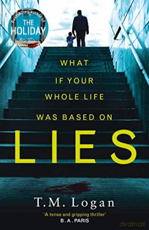 Lies: The irresistible thriller from the million-copy Sunday Times bestselling author of THE HOLIDAY and THE CATCH - T.M. Logan [KSIĄŻKA]