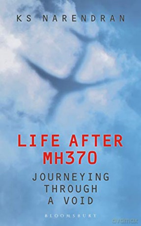 Life After MH370: Journeying Through a Void - KS Narendran [KSIĄŻKA]
