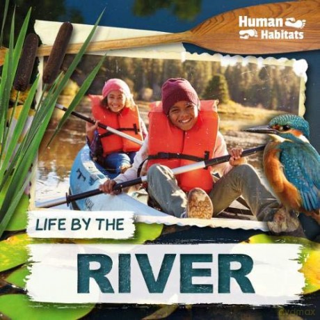 Life by the River (Human Habitats) - Holly Duhig [KSIĄŻKA]