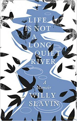 Life Is Not a Long Quiet River: A Memoir - Willy Slavin [KSIĄŻKA]