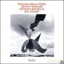 Paolino Dalla Porta, Kenny Wheeler, Stefano Battaglia, Bill Elgart: Tales [CD]