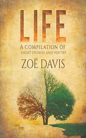 Life: A compilation of short stories and poetry - Zoë Davis [KSIĄŻKA]