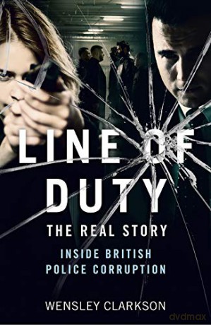 Line of Duty - The Real Story of British Police Corruption - Wensley Clarkson [KSIĄŻKA]