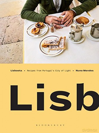 Lisboeta: Recipes from Portugal's City of Light - Nuno Mendes [KSIĄŻKA]