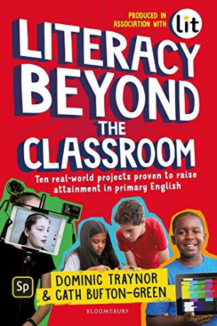 Literacy Beyond the Classroom: Ten real-world projects proven to raise attainment in primary English - Dominic Traynor [KSIĄŻKA]