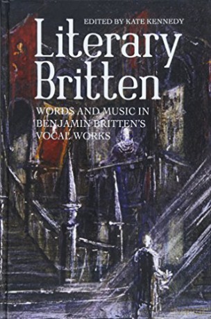 Literary Britten: Words and Music in Benjamin Britten's Vocal Works (Aldeburgh Studies in Music): 13 - Kate Kennedy [KSIĄŻKA]