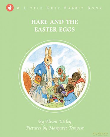 Little Grey Rabbit: Hare and the Easter Eggs - The Alison Uttley Literary Property Trust, the Trustees of the Estate of the Late Margaret Mary [KSIĄŻKA]