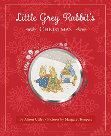 Little Grey Rabbit: Little Grey Rabbit's Christmas - The Alison Uttley Literary Property Trust, the Trustees of the Estate of the Late Margaret Mary [KSIĄŻKA]