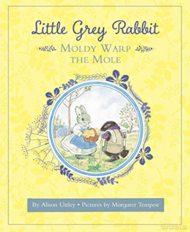 Little Grey Rabbit: Moldy Warp the Mole - The Alison Uttley Literary Property Trust, the Trustees of the Estate of the Late Margaret Mary [KSIĄŻKA]