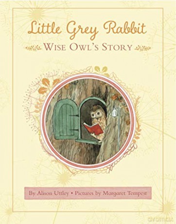 Little Grey Rabbit: Wise Owl's Story - The Alison Uttley Literary Property Trust, the Trustees of the Estate of the Late Margaret Mary [KSIĄŻKA]