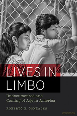 Lives in Limbo: Undocumented and Coming of Age in America - Roberto G. Gonzales [KSIĄŻKA]