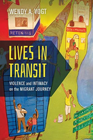 Lives in Transit: Violence and Intimacy on the Migrant Journey: 42 (California Series in Public Anthropology) - Vogt [KSIĄŻKA]