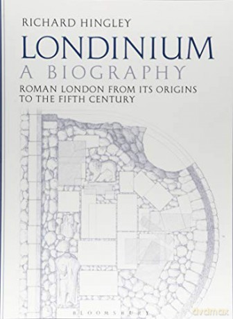 Londinium: A Biography: Roman London from its Origins to the Fifth Century - Richard Hingley [KSIĄŻKA]