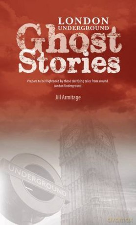 London Underground Ghost Stories: Shiver Your Way from Station to Station - Jill Armitage [KSIĄŻKA]
