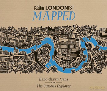 Londonist Mapped: Hand-Drawn Maps for the Curious Londoner [KSIĄŻKA]