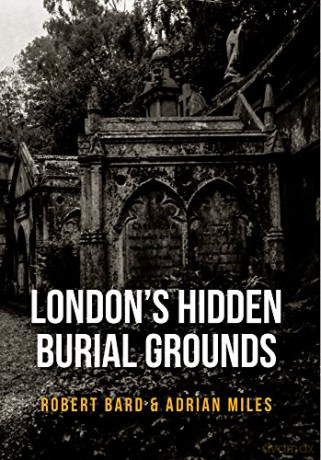 London's Hidden Burial Grounds - Robert Bard [KSIĄŻKA]