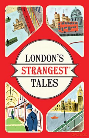 London's Strangest Tales: Extraordinary but True Stories from Over a Thousand Years of London's History - Tom Quinn [KSIĄŻKA]
