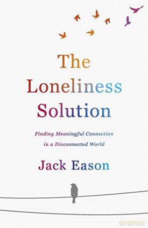 Loneliness Solution: Finding Meaningful Connection in a Disconnected World - Eason [KSIĄŻKA]