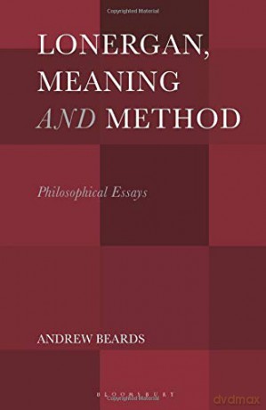 Lonergan, Meaning and Method: Philosophical Essays - Andrew Beards [KSIĄŻKA]