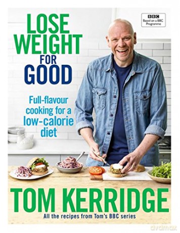 Lose Weight for Good: Full-flavour cooking for a low-calorie diet - Tom Kerridge [KSIĄŻKA]