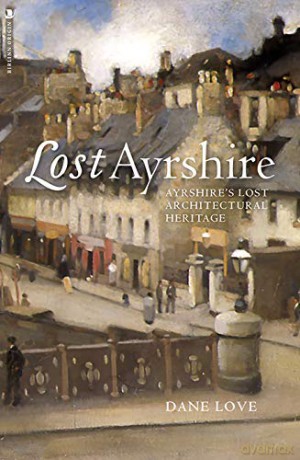 Lost Ayrshire (Lost History) - Dane Love [KSIĄŻKA]