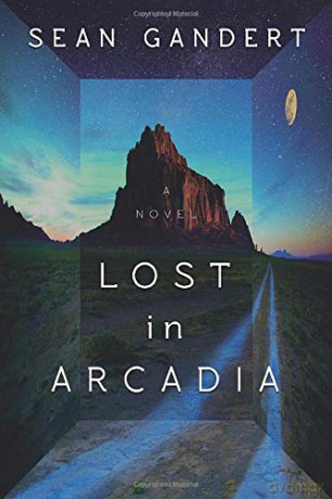 Lost in Arcadia: A Novel - Sean Gandert [KSIĄŻKA]