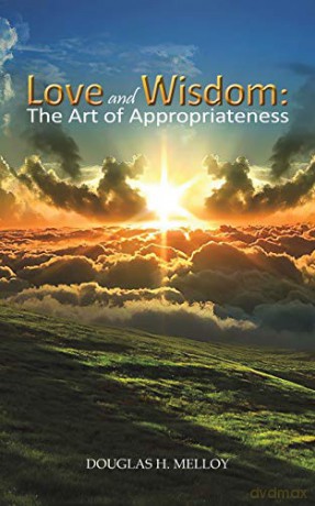 Love and Wisdom: The Art of Appropriateness - Douglas H. Melloy [KSIĄŻKA]