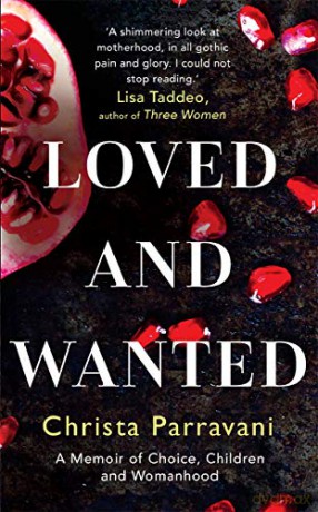 Loved and Wanted: A Memoir of Choice, Children, and Womanhood - Christa Parravani [KSIĄŻKA]