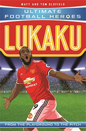 Lukaku (Ultimate Football Heroes) - Collect Them All!: From the Playground to the Pitch - Matt, Tom Oldfield [KSIĄŻKA]