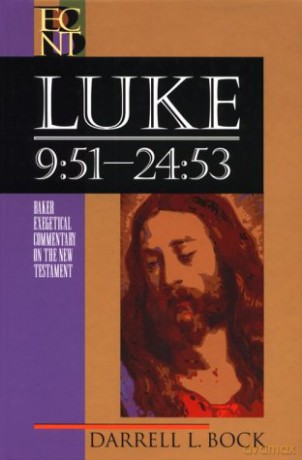 Luke 9:51-24:53 (Baker Exegetical Commentary on the New Testament): 03 - Darrell L. Bock [KSIĄŻKA]