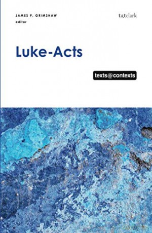 Luke-Acts: Texts@Contexts: 7 - James P. Grimshaw [KSIĄŻKA]