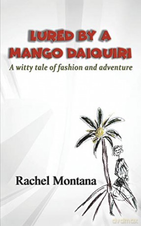 Lured by a Mango Daiquiri: A witty tale of fashion and adventure - Rachel Montana [KSIĄŻKA]