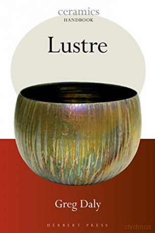 Lustre (Ceramics Handbooks) - Greg Daly [KSIĄŻKA]