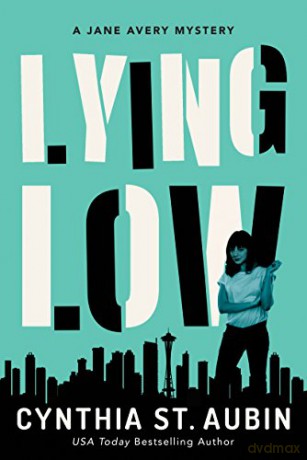 Lying Low: A Jane Avery Mystery: 2 (Jane Avery Mysteries) - Cynthia St. Aubin [KSIĄŻKA]