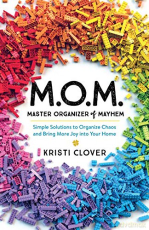 M.O.M.-Master Organizer of Mayhem: Simple Solutions to Organize Chaos and Bring More Joy Into Your Home - Clover [KSIĄŻKA]