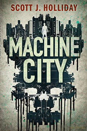 Machine City: A Thriller: 2 (Detective Barnes) - Scott J. Holliday [KSIĄŻKA]