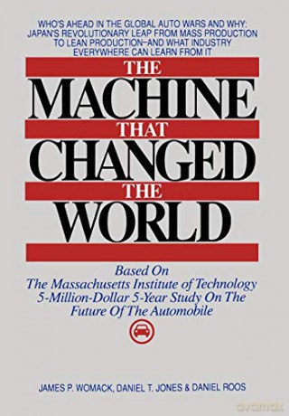 Machine That Changed the World: The Massachusetts Institute of Technology 5-million-dollar, 5-year Report on the Future of the Automobile Industry - Daniel Roos [KSIĄŻKA]