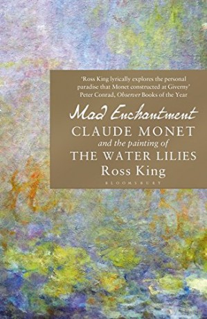 Mad Enchantment: Claude Monet and the Painting of the Water Lilies - Ross King [KSIĄŻKA]