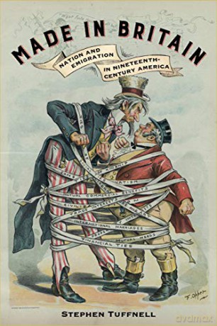 Made in Britain: Nation and Emigration in Nineteenth-Century America - Stephen Tuffnell [KSIĄŻKA]